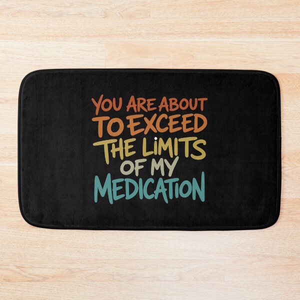 Item preview, you are about to exceed the limits of my medication designed and sold by gunaone-design.