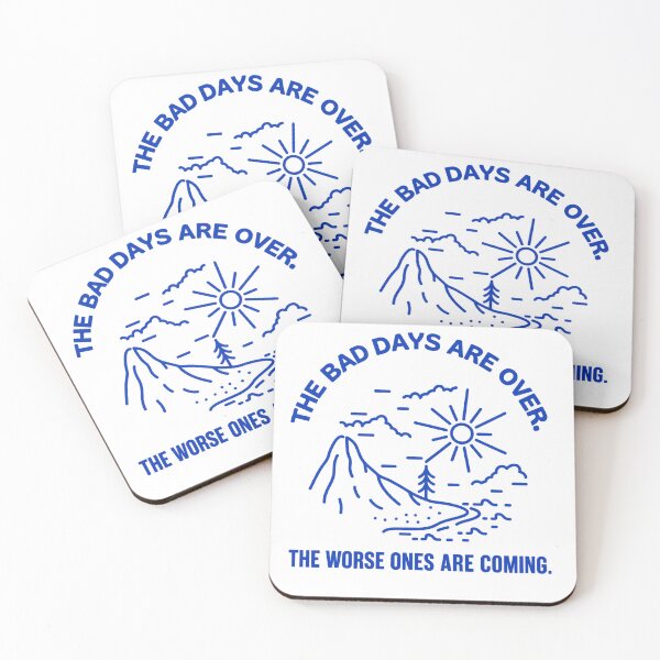 Item preview, The Bad Days Are Over – The Worse Ones Are Coming designed and sold by Mavriboy.