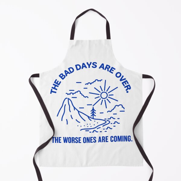 Item preview, The Bad Days Are Over – The Worse Ones Are Coming designed and sold by Mavriboy.