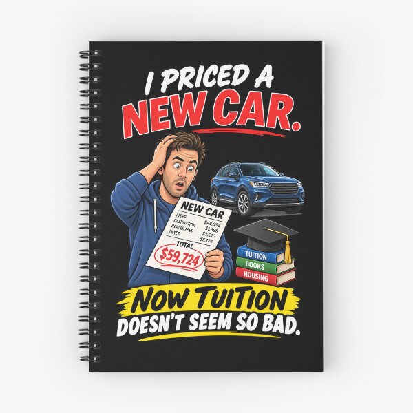 Item preview, I PRICED A NEW CAR. NOW TUITION DOESN’T SEEM SO BAD. designed and sold by signshirtz.