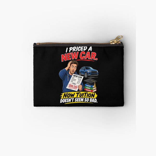 Item preview, I PRICED A NEW CAR. NOW TUITION DOESN’T SEEM SO BAD. designed and sold by signshirtz.