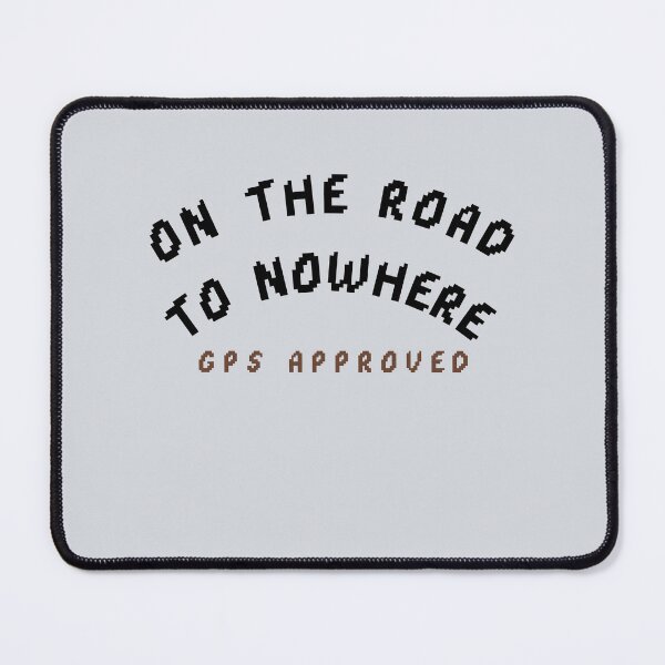 Item preview, On the road to nowhere — GPS approved designed and sold by CHIEF-HAT STORE.