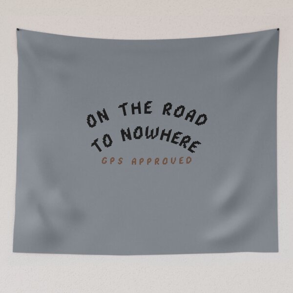 Item preview, On the road to nowhere — GPS approved designed and sold by CHIEF-HAT STORE.