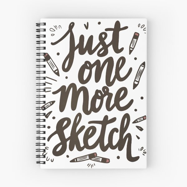 Item preview, Just One More Sketch Artist Quote Design designed and sold by DinaArtStudio.