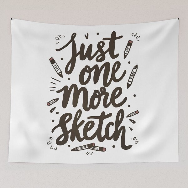 Item preview, Just One More Sketch Artist Quote Design designed and sold by DinaArtStudio.