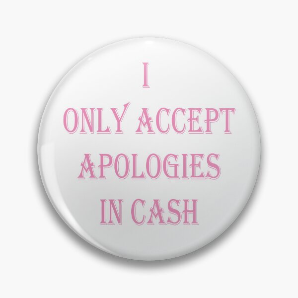 Item preview, i only accept apologies in cash designed and sold by Kasia1987t.