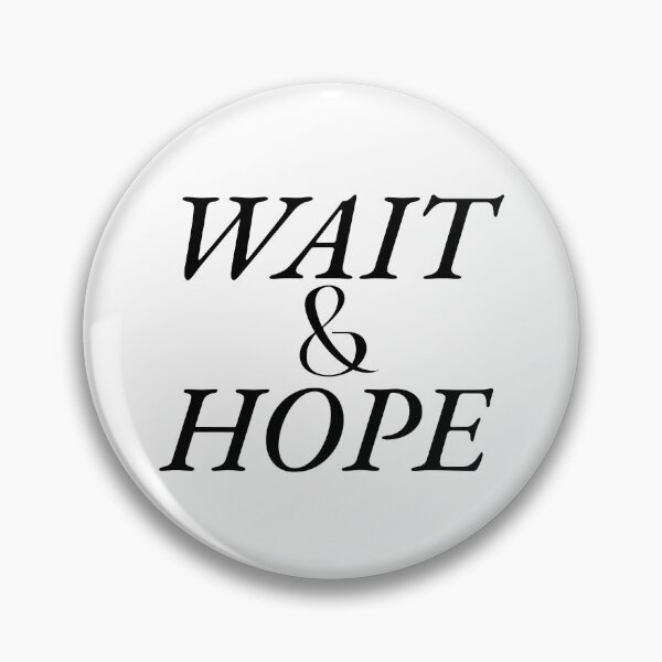 Item preview, Wait and Hope designed and sold by Abbiegq.