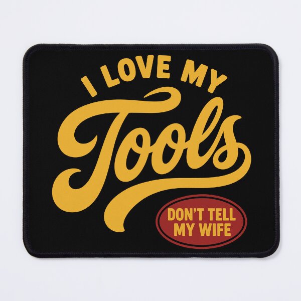Item preview, I Love My Tools Don’t Tell My Wife – Funny Handyman Tool Lover designed and sold by KalicoDesignUS.