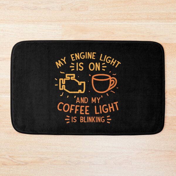 Item preview, My Engine Light Is On And My Coffee Light Is Blinking designed and sold by Tobe Fonseca®.