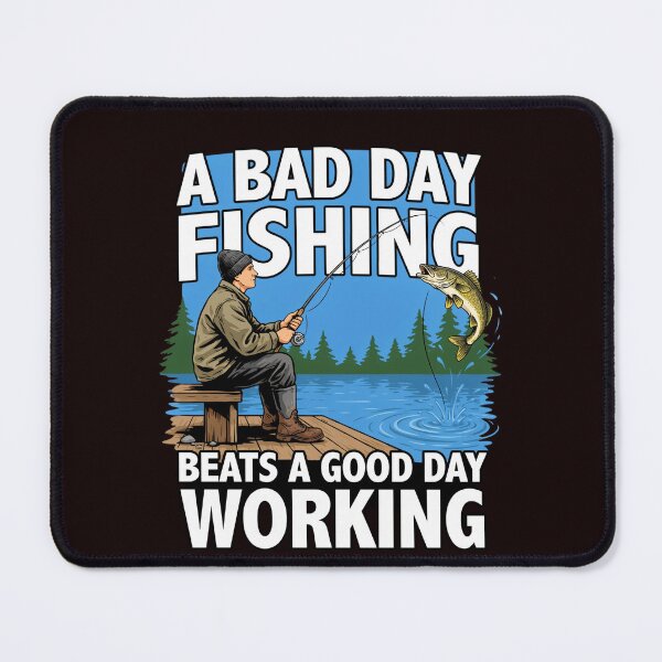 Item preview, Funny Fishing Fanatic Fishermen A bad day fishing beats a good day working Fish Art Design designed and sold by fantasticdesign.