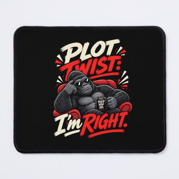 Item preview, Plot Twist, I'm Right — Sarcastic Gorilla designed and sold by CasaMio.