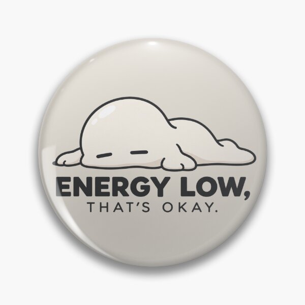 Item preview, Energy Low Thats Okay Cute Self Care Melted Blob designed and sold by QCena.