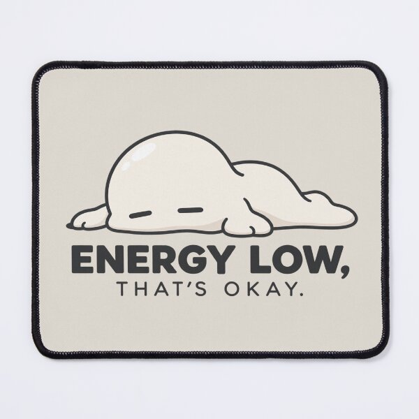 Item preview, Energy Low Thats Okay Cute Self Care Melted Blob designed and sold by QCena.