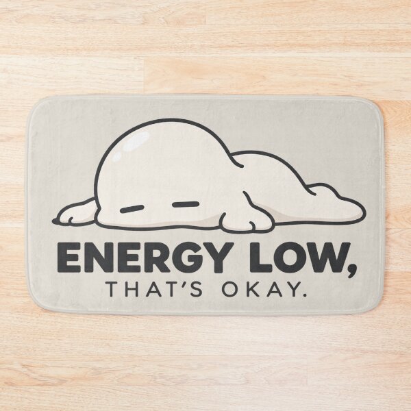 Item preview, Energy Low Thats Okay Cute Self Care Melted Blob designed and sold by QCena.
