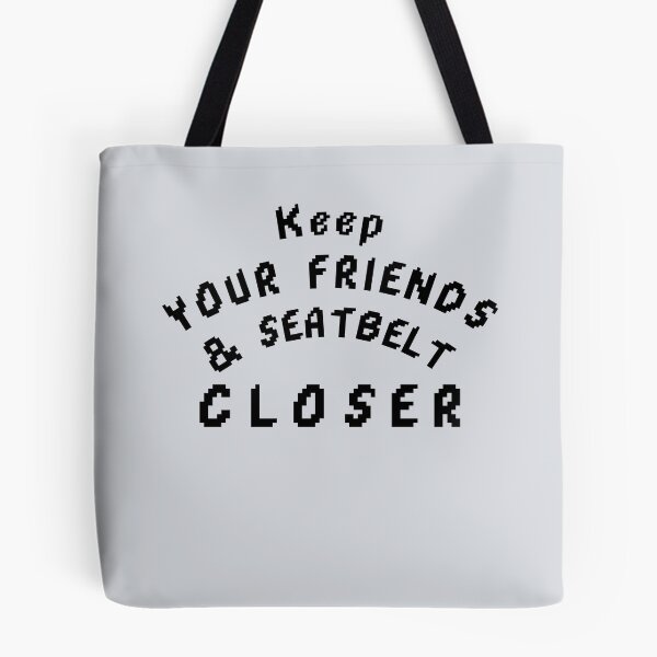 Item preview, Keep your friends close and your seatbelt closer designed and sold by CHIEF-HAT STORE.