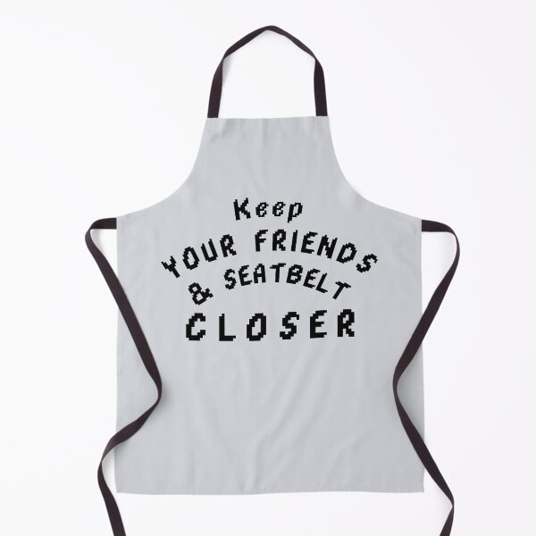 Item preview, Keep your friends close and your seatbelt closer designed and sold by CHIEF-HAT STORE.