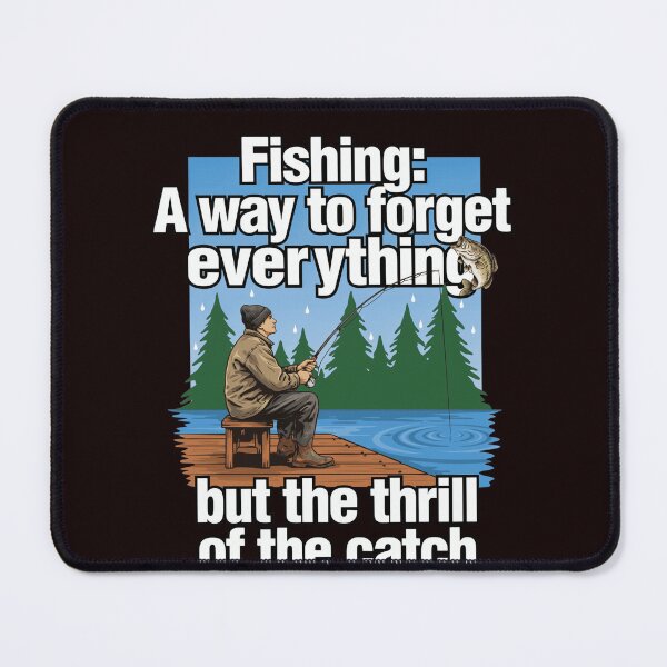 Item preview, Funny Fishing Fanatic Fishing: A way to forget everything but thrill of the catch Art Design designed and sold by fantasticdesign.