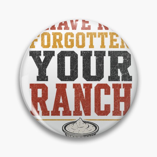 Item preview, I Have Not Forgotten Your Ranch Funny Server Humor designed and sold by eignvalue.