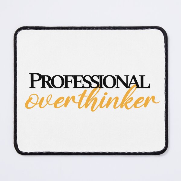 Item preview, Professional Overthinker designed and sold by ZdunekDesign.