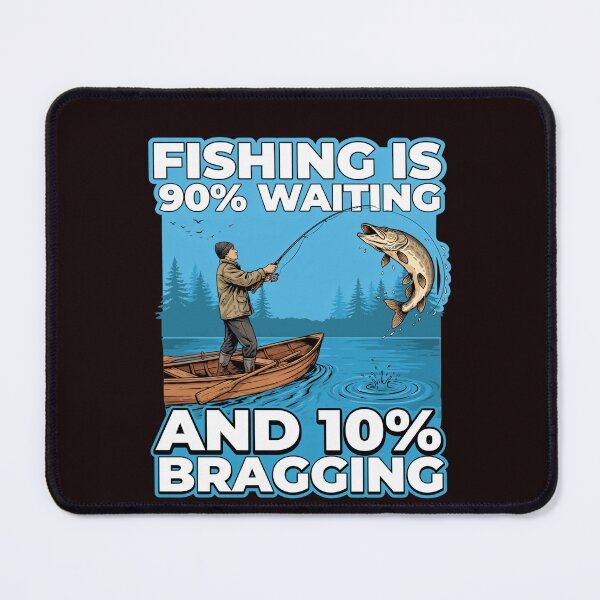 Item preview, Funny Fishing Fanatic Fishing is 90% waiting and 10% bragging Art Design designed and sold by fantasticdesign.