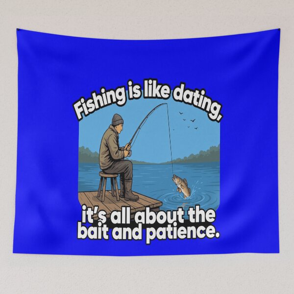 Item preview, Funny Fishing Fanatic  Fishing is like dating, it’s all about the bait and patience Art Design designed and sold by fantasticdesign.