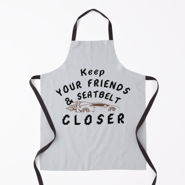 Item preview, Keep your friends close and your seatbelt closer-V2 designed and sold by CHIEF-HAT STORE.