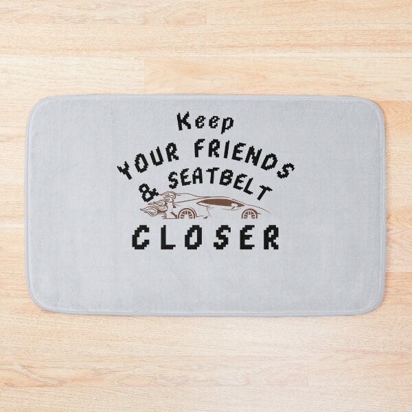 Item preview, Keep your friends close and your seatbelt closer-V2 designed and sold by CHIEF-HAT STORE.