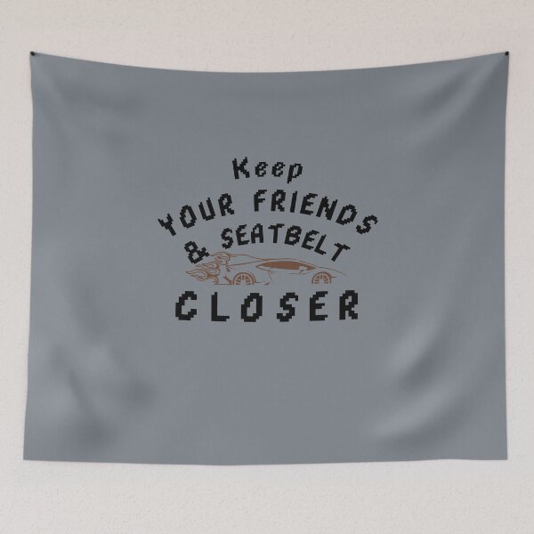 Item preview, Keep your friends close and your seatbelt closer-V2 designed and sold by CHIEF-HAT STORE.