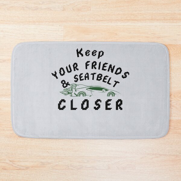 Item preview, Keep your friends close and your seatbelt closer-V3 designed and sold by CHIEF-HAT STORE.