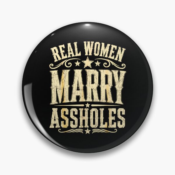 Item preview, Real Women Marry Assholes Funny Marriage Humor designed and sold by Rahamkshop.
