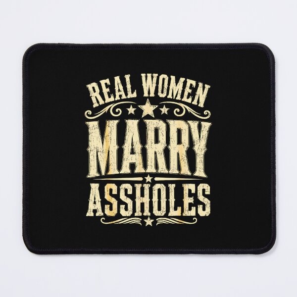 Item preview, Real Women Marry Assholes Funny Marriage Humor designed and sold by Rahamkshop.