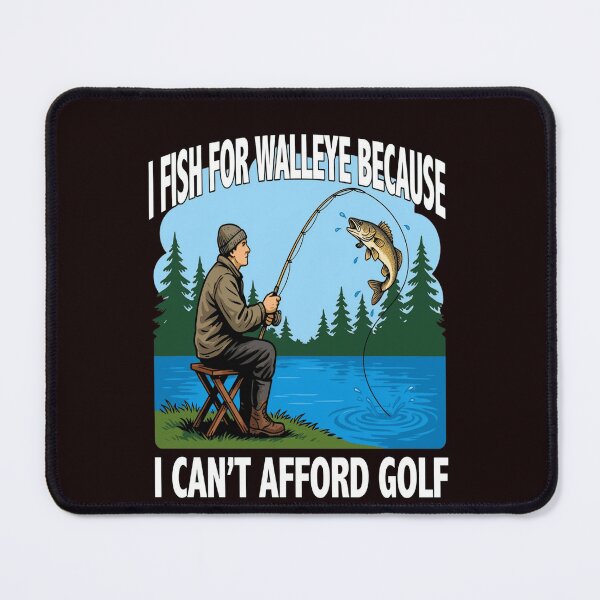 Item preview, Funny Fishing Fanatic I fish for Walleye because I can’t afford golf. Art Design designed and sold by fantasticdesign.