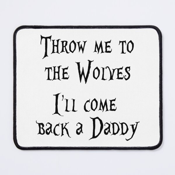 Item preview, Throw me to the Wolves designed and sold by The Wanderer.
