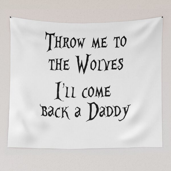 Item preview, Throw me to the Wolves designed and sold by The Wanderer.