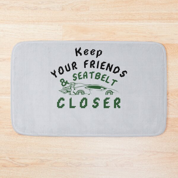 Item preview, Keep your friends close and your seatbelt closer-V4 designed and sold by CHIEF-HAT STORE.