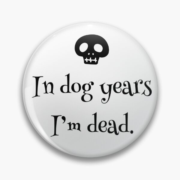 Item preview, In dog years I’m dead  designed and sold by SerenityPax.