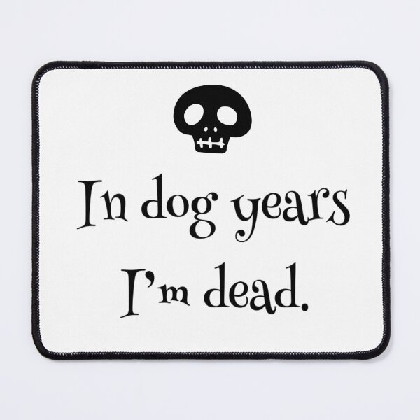 Item preview, In dog years I’m dead designed and sold by SerenityPax.