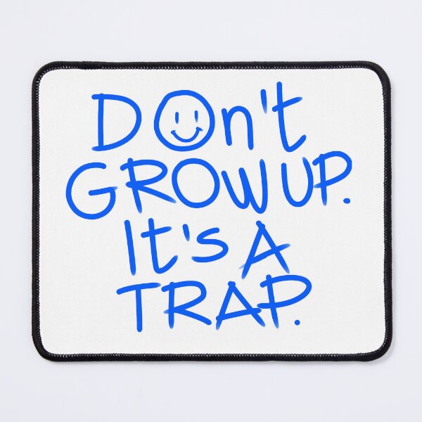 Item preview, Don't grow up it's a trap designed and sold by Tanya Zevallos.