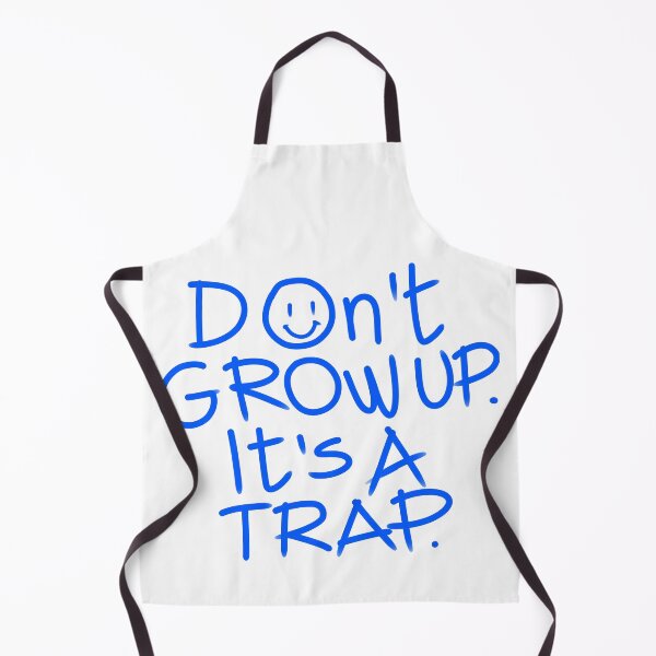 Item preview, Don't grow up it's a trap designed and sold by Tanya Zevallos.