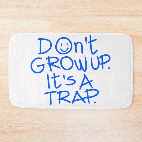 Item preview,  Don't grow up it's a trap designed and sold by Tanya Zevallos.