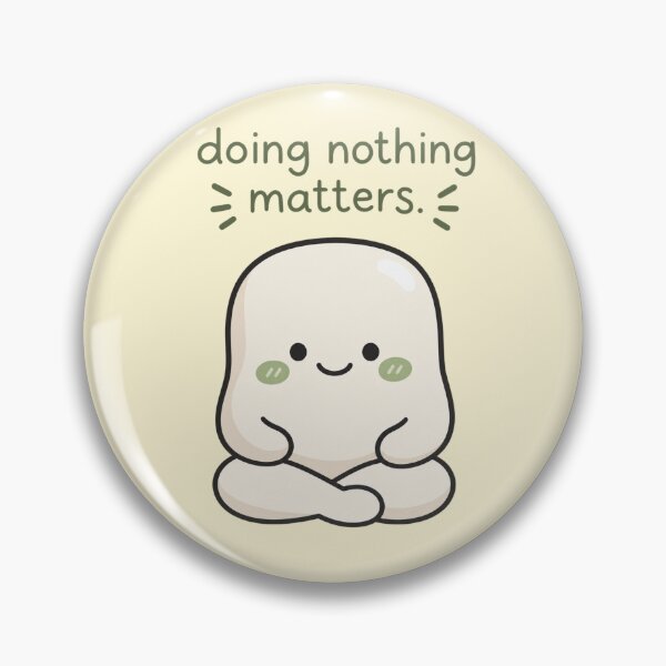 Item preview, Doing Nothing Matters Cute Self Care Meditating Blob designed and sold by QCena.