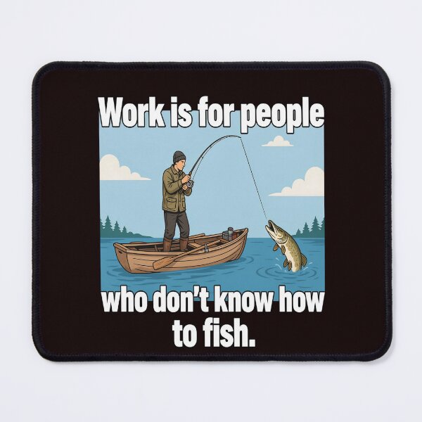 Item preview, Funny Fishing Fanatic Work is for people who don’t know how to fish Art Design designed and sold by fantasticdesign.