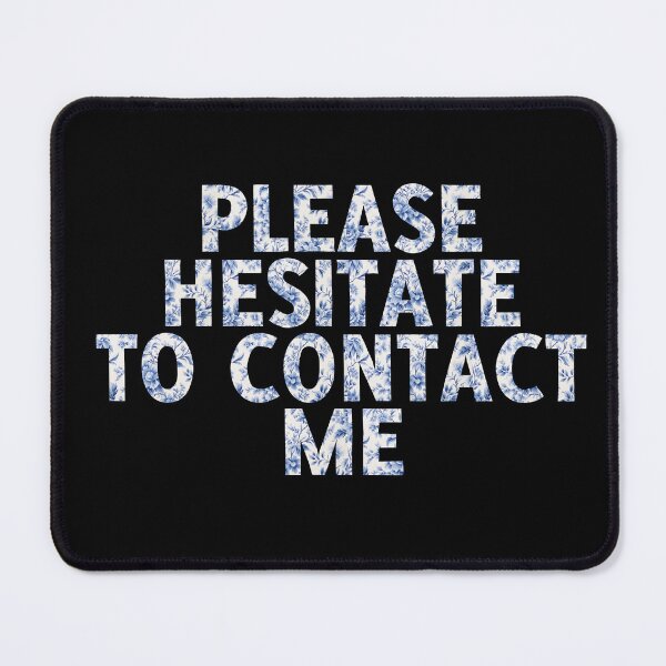 Item preview, Please Hesitate to Contact Me designed and sold by badtypography.