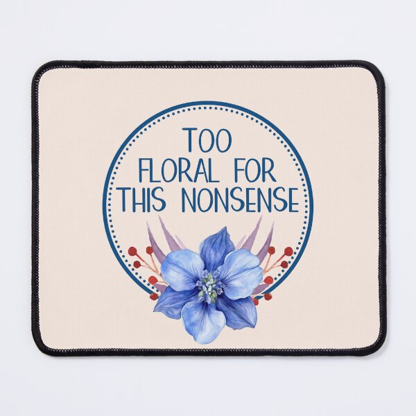 Item preview, Too Floral For This Nonsense - Funny Sarcastic Blue Flower Badge designed and sold by the-Z3nith.