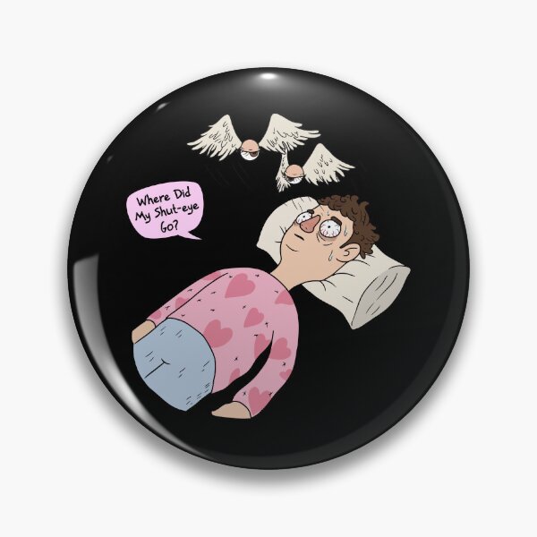 Item preview, Where Did My Shut-Eye Go? - Insomnia Joke designed and sold by Astravia-Arts.