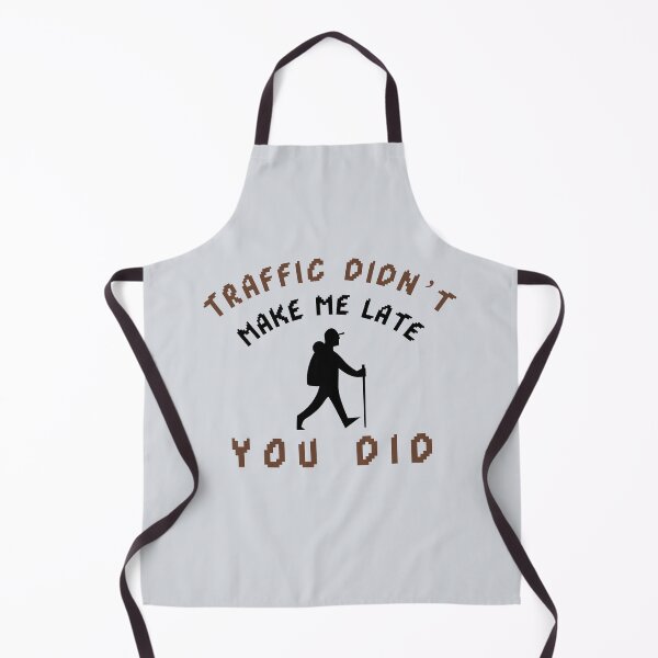 Item preview, Traffic Didn’t Make Me Late — You Did designed and sold by CHIEF-HAT STORE.