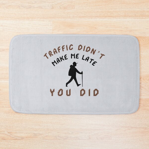 Item preview, Traffic Didn’t Make Me Late — You Did designed and sold by CHIEF-HAT STORE.