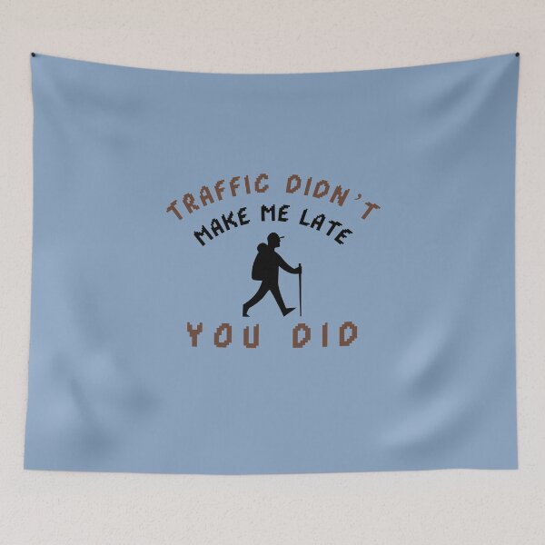 Item preview, Traffic Didn’t Make Me Late — You Did designed and sold by CHIEF-HAT STORE.
