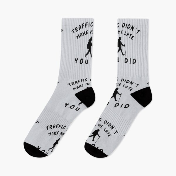 Item preview, Traffic Didn’t Make Me Late — You Did-V2 designed and sold by CHIEF-HAT STORE.