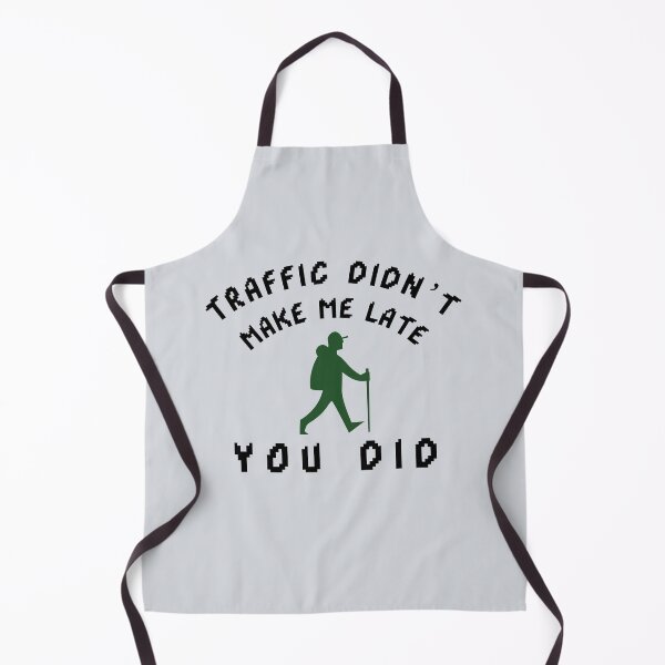 Item preview, Traffic Didn’t Make Me Late — You Did-V3 designed and sold by CHIEF-HAT STORE.